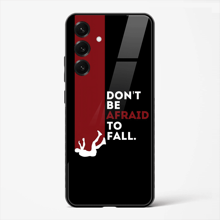 DonÕt Be Afraid to Fall Motivational Quote Premium Glass Phone Cover for Samsung Galaxy S25 - DHARM IT PRIVATE LIMITED