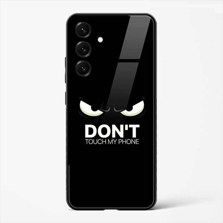 DonÕt Touch My Phone Funny Quote Premium Glass Phone Cover for Samsung Galaxy S25 - DHARM IT PRIVATE LIMITED