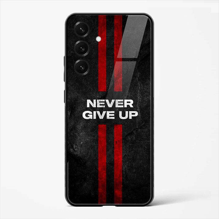 Never Give Up Motivational Quote Premium Glass Phone Cover for Samsung Galaxy S25 - DHARM IT PRIVATE LIMITED