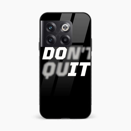 Printed Tempered Glass Back Cover Compatible with OnePlus 10T - Don't Quit Design Glass Case - Mypcwala